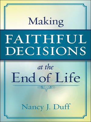 cover image of Making Faithful Decisions at the End of Life
